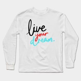 live your dream quote illustration Long Sleeve T-Shirt